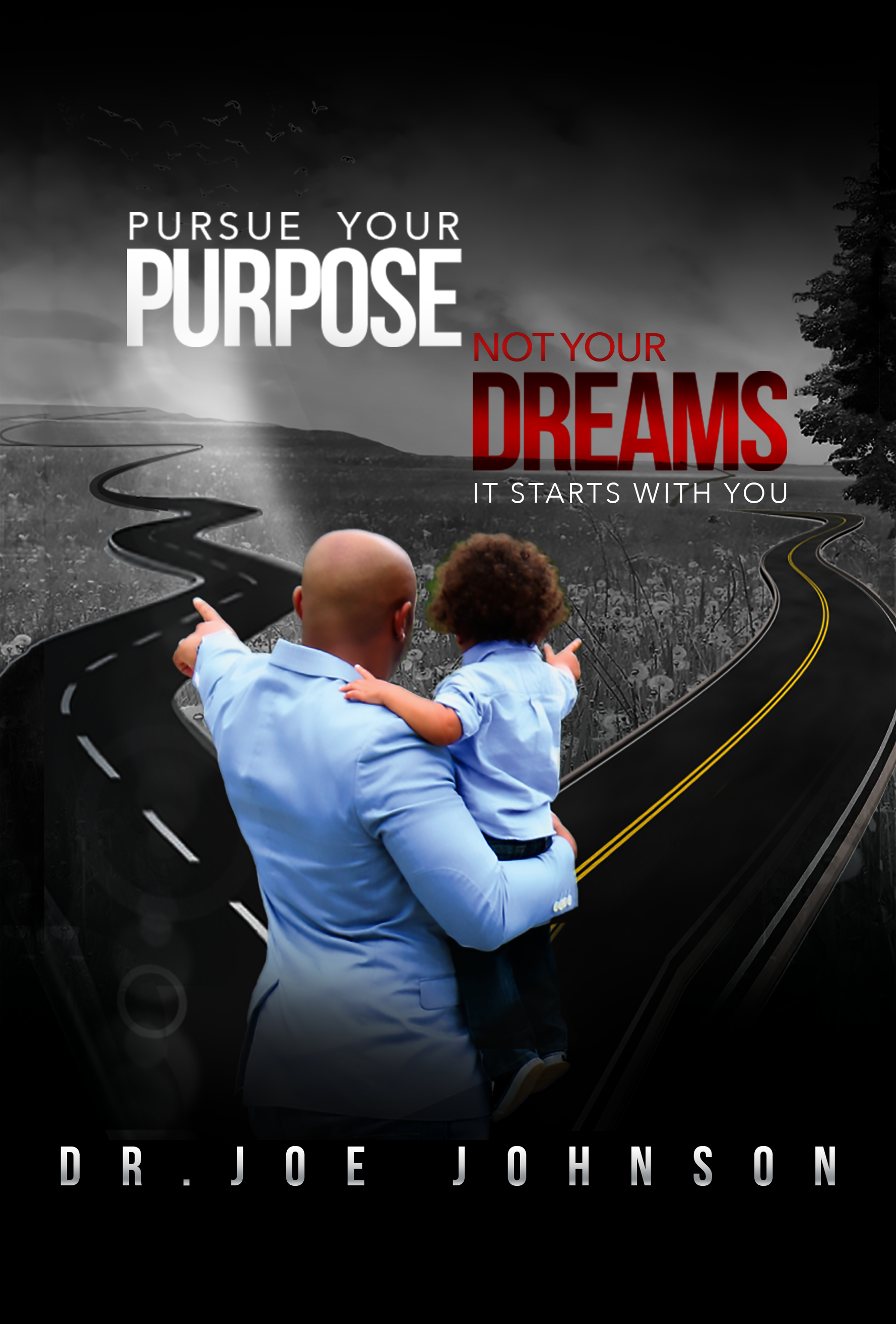 Pursue Your Purpose Not Your Dreams
